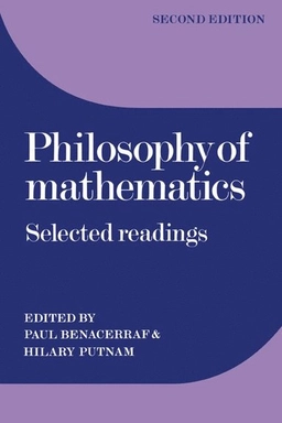 Philosophy of mathematics : selected readings; Paul Benacerraf, Hilary Putnam; 1983