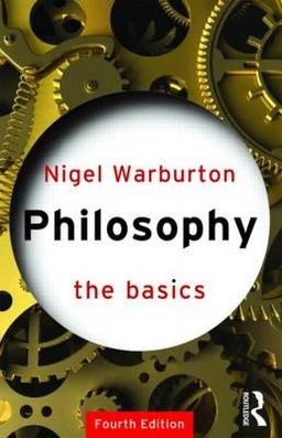 Philosophy : the basics; Nigel Warburton; 2004