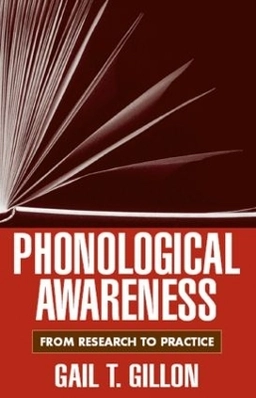 Phonological awareness : from research to practice; Gail T. Gillon; 2007