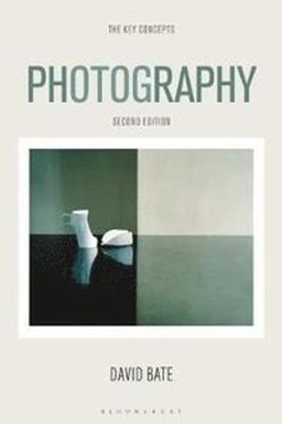 Photography : the key concepts; David Bate; 2020
