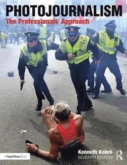 Photojournalism : the professionals' approach; Kenneth Kobré; 2017