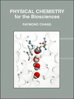 Physical chemistry for the biosciences; Raymond. Chang; 2005