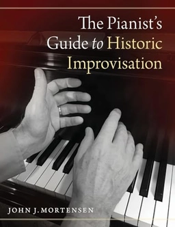 Pianist's Guide to Historic Improvisation; John J Mortensen; 2020