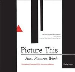 Picture this : how pictures work; Molly Bang; 2016