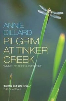 Pilgrim at tinker creek; Annie Dillard; 2011