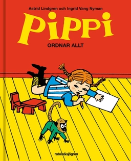 Pippi ordnar allt; Astrid Lindgren, Ingrid Vang Nyman; 2017