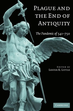 Plague and the end of antiquity : the pandemic of 541-750; Lester K. Little; 2007