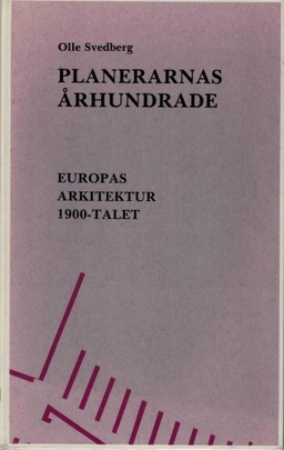 Planerarnas århundrande . Europas arkitektur 1900-talet; Olle Svedberg; 1988