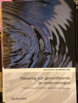 Planering och genomförande av undervisningen : för grundskolan, grundsärskolan, specialskolan och sameskolan; Sverige. Skolverket, Sverige. Skolöverstyrelsen
(tidigare namn), Sverige. Skolöverstyrelsen, Sverige. Myndigheten för skolutveckling; 2011