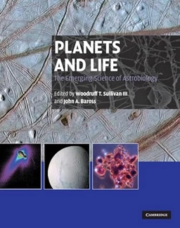 Planets and life : the emerging science of astrobiology; Woodruff Turner Sullivan, John A. Baross; 2007