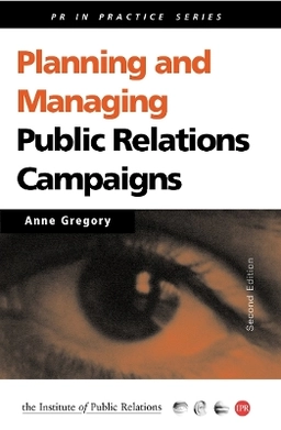 Planning And Managing A Pr Campaign; Anne Gregory; 2000