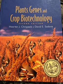 Plants, Genes, And Crop Biotechnology; Maarten J Chrispeels & David E Sadava; 1999