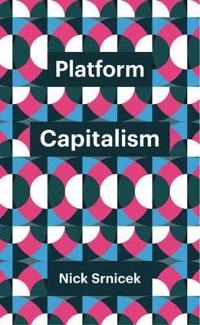 Platform capitalism; Nick Srnicek; 2017