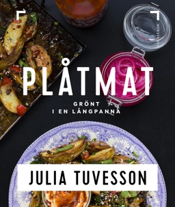 Plåtmat : grönt i en långpanna; Julia Tuvesson; 2018