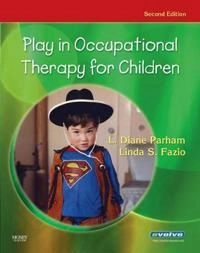 Play in occupational therapy for children; L. Diane Parham, Linda S. Fazio; 2008