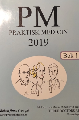 PM praktisk medicin, år 2019 : terapikompendium i allmänmedicin - Bok 1; M Elm; 2019