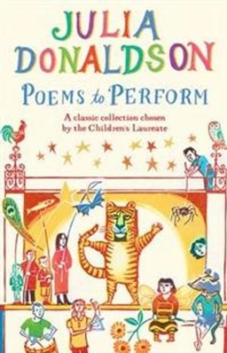 Poems to perform; Julia Donaldson, Clare Melinsky; 2014