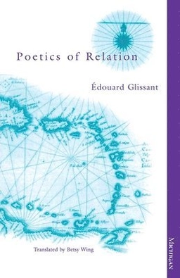 Poetics of relation; Édouard Glissant; 1997