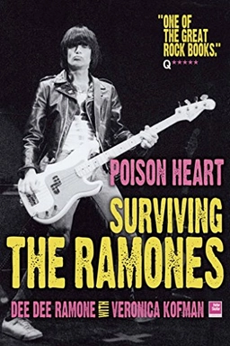 Poison heart : surviving the Ramones; Dee Dee Ramone; 2009