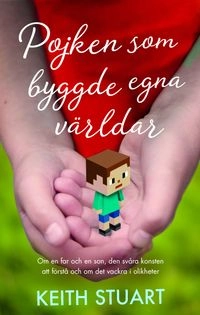 Pojken som byggde egna världar; Keith Stuart; 2016