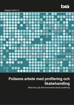 Polisens arbete med profilering och likabehandling : med fokus på diskriminerande etnisk profilering; Anna Öström; 2023