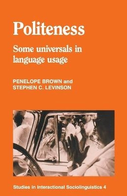 Politeness : some universals in language usage; Penelope Brown; 1987