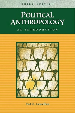 Political anthropology : an introduction; Ted C. Lewellen; 2003