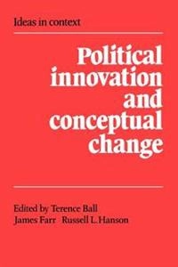 Political innovation and conceptual change; Terence Ball, James Farr, Russell L. Hanson; 1989