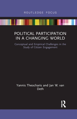 Political participation in a changing world; Yannis Theocharis, Jan W. van Deth; 2019