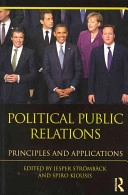 Political public relations : principles and applications; Jesper Strömbäck; 2011