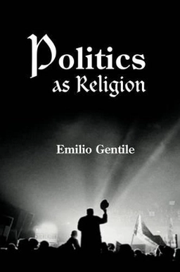 Politics as religion; Emilio Gentile; 2006