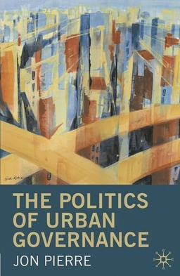 Politics of urban governance : rethinking the local state; Jon Pierre; 2011