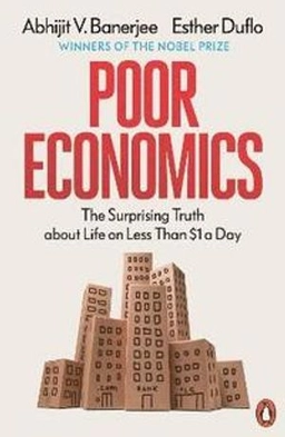 Poor economics : barefoot hedge-fund managers, DIY doctors and the surprising truth about life on less than $1 a day; Abhijit V. Banerjee; 2012