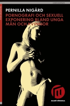 Pornografi och sexuell exponering bland unga män och kvinnor; Pernilla Nigård; 2018
