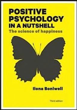 Positive psychology in a nutshell : the science of happiness; Ilona Boniwell; 2012
