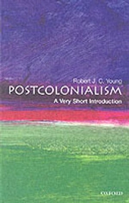 Postcolonialism: A Very Short Introduction; Robert J. C. Young; 2003