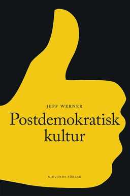 Postdemokratisk kultur; Jeff Werner; 2018