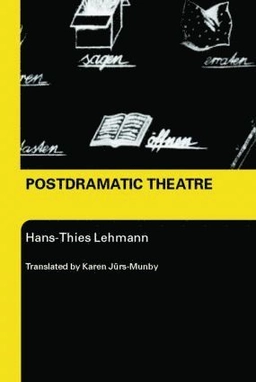 Postdramatic theatre; Hans-Thies Lehmann; 2006