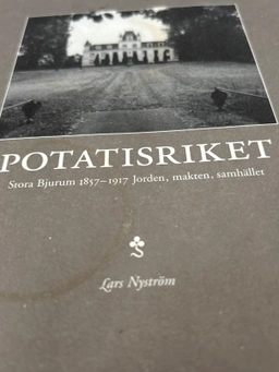 Potatisriket : Stora Bjurum 1857-1917 : jorden, makten, samhället; Lars Nyström; 2003