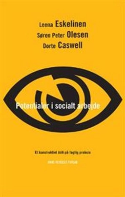 Potentialer i socialt arbejde : et konstruktivt blik på faglig praksis; Leena Eskelinen; 2008