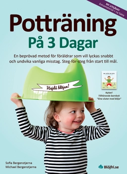 Potträning på 3 dagar : en beprövad metod för föräldrar som vill lyckas snabbt och undvika vanliga misstag. Steg-för-steg från start till mål; Michael Bergenstjerna, Sofia Bergenstjerna; 2018