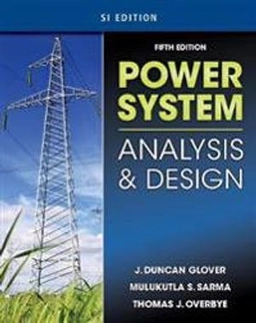 Power system analysis and design : Si Edition / J. Duncan Glover, Mulukutla S. Sarma, Thomas J. Overbye; J. Duncan Glover; 2012