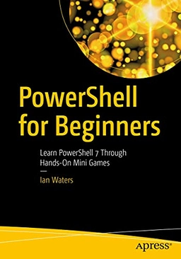 PowerShell for Beginners; Ian Waters; 2021