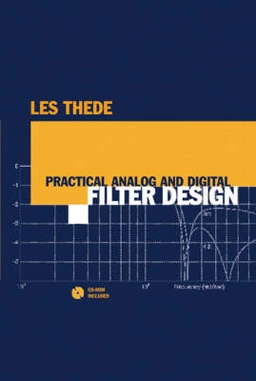 Practical analog and digital filter design; Leslie D. Thede; 2005