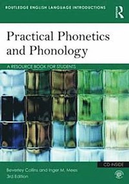 Practical phonetics and phonology : a resource book for students; Beverley. Collins; 2013