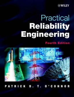 Practical Reliability Engineering; Patrick D. T. O'Connor (British Aerospace Dynamics Group; 2002