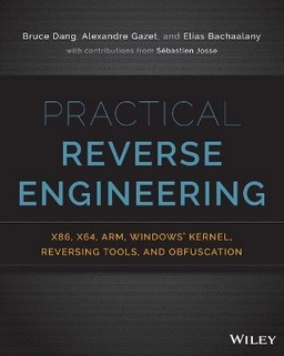 Practical Reverse Engineering: x86, x64, ARM, Windows Kernel, Reversing Too; Bruce Dang, Alexandre Gazet, Elias Bachaalany; 2014