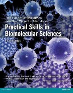 Practical skills in biomolecular sciences; Robert Reed, David Holmes, Jonathan D. B. Weyers, A. M. Jones; 2016