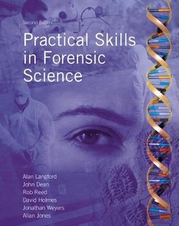 Practical skills in forensic science; Alan Langford; 2010