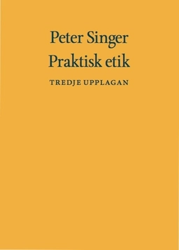 Praktisk etik; Peter Singer; 2016
